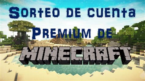 Sorteo De Cuenta Premium De Minecraft Empieza El Youtube