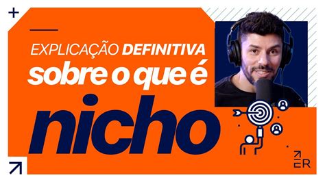 O QUE É NICHO Descubra O Que é E Como Ele Vai Afetar Seu Resultado No