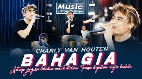 Charly Van Houten- Bahagia | SETIAP YANG KULAKUKAN UNTUK DIRIMU - VIRAL ...