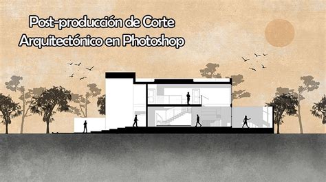 Postproducccion de Corte Arquitectónico en Photoshop YouTube