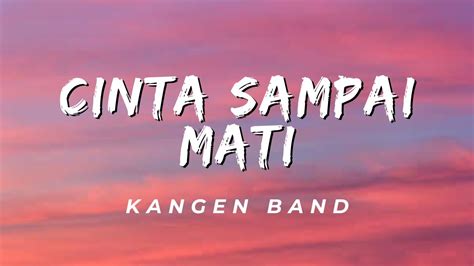 Cinta Sampai Mati Kangen Band Lirik Youtube