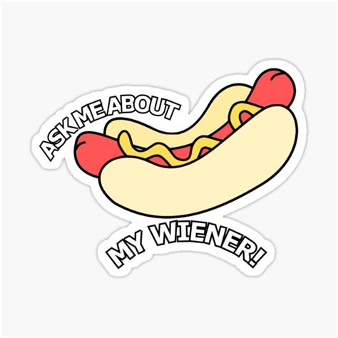 Ask Me About My Wiener Sticker For Sale By Aikokopo Redbubble