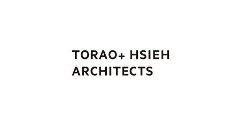 Ark Torao Hsieh Architects T Ha