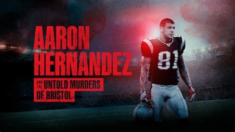 Watch Aaron Hernandez And The Untold Murders Of Bristol Max