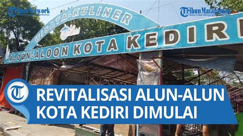 Revitalisasi Alun Alun Kota Kediri Dimulai Lapak Warung Pkl Dibongkar