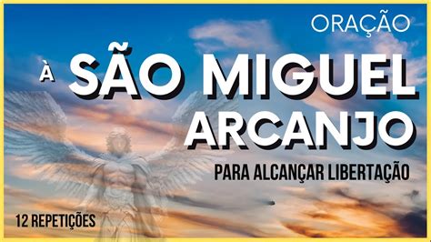 Ora O S O Miguel Arcanjo Para Buscar Liberta O Contra As For As