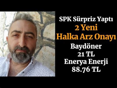 SPK Yeni Halka Arzları Onayladı Enerya Enerji Baydöner Talep Toplama