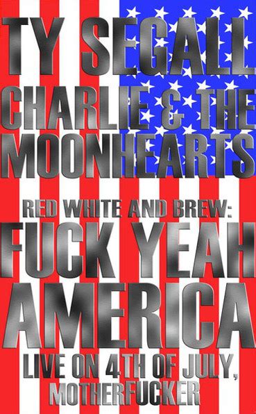 Red White And Brew Fuck Yeah America Live On Th Of July Motherfucker By Ty Segall Charlie
