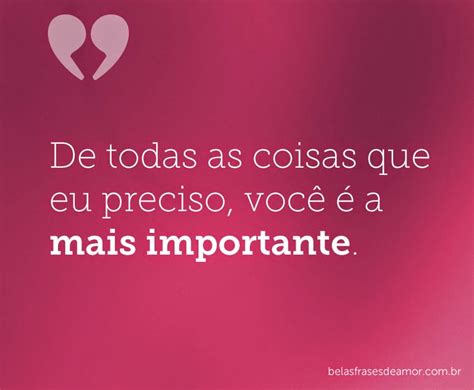 De Todas As Coisas Que Eu Preciso Frases De Amor De Todas As