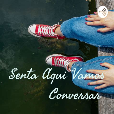 Senta Aqui Vamos Conversar Podcast On Spotify