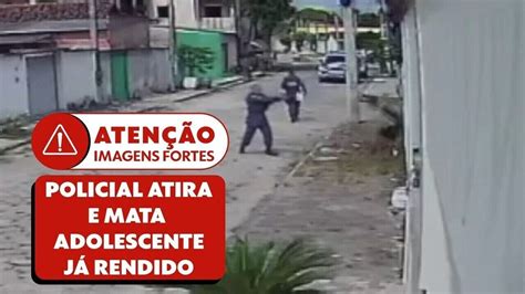 V Deo Mostra Policial Atirando E Matando Adolescente J Rendido No Es