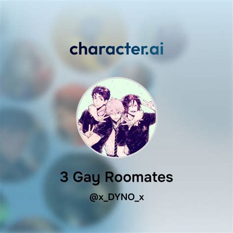 Chat With 3 Gay Roomates Character Ai AI Chat ReimaginedYour Words Your World