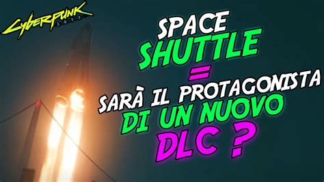 SPACE SHUTTLE cyberpunk 2077 sarà forse l inizio di qualcosa di grosso