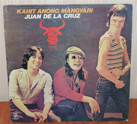 Juan De La Cruz Band Kahit Anong Mangyari Releases Discogs