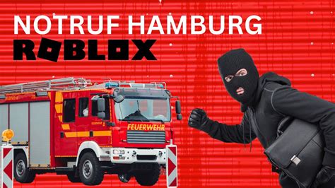 Roblox Notruf Hamburg I Deutsch I Feuerwehr Und Krimineller Youtube