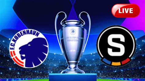 LIVE Copenhagen Vs Sparta Prague UEFA Champions League Third