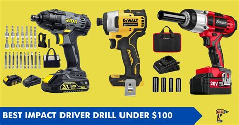 Best Impact Driver Drill Under $100 - Impact Driver Drill