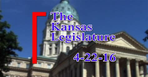 The Kansas Legislature | Kansas Legislature Show 2016-04-22 | Season ...