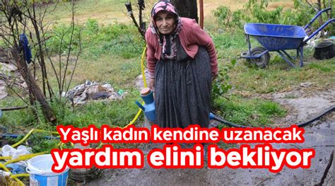 Yaşlı Kadın Kendine Uzanacak Yardım Elini Bekliyor