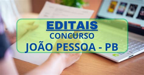 Concurso Prefeitura De Jo O Pessoa Pb Vagas Para Guardas E Agentes