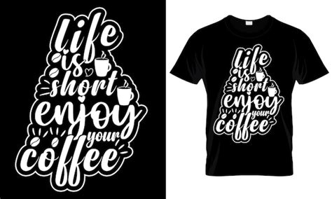 La vida es corta disfruta de tu diseño de camiseta de café Vector