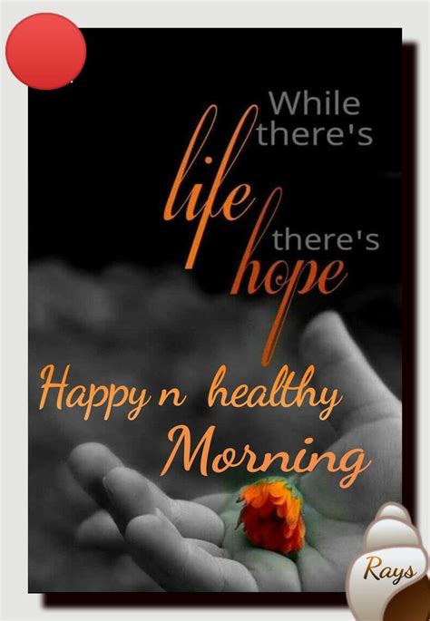 There Is A Sign That Says While There S Hope Happy N Healthy Morning