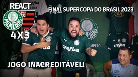 REACT PALMEIRAS 4 X 3 FLAMENGO SUPERCOPA DO BRASIL 2023 RESPEITA O