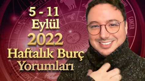 5 11 EYLÜL 2022 HAFTALIK BURÇ YORUMU YouTube