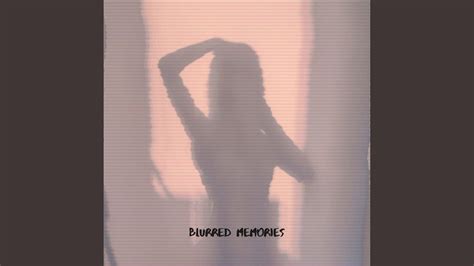 Blurred Memories Youtube