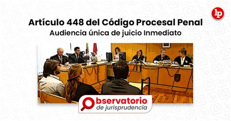 Jurisprudencia del artículo 448 del Código Procesal Penal Audiencia