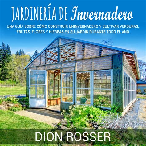 Jardiner A De Invernadero Una Gu A Sobre C Mo Construir Un Invernadero