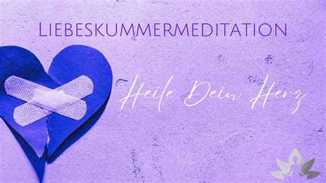 Liebeskummermeditation Heile Dein Herz Befreie Dich Von Dem Schmerz