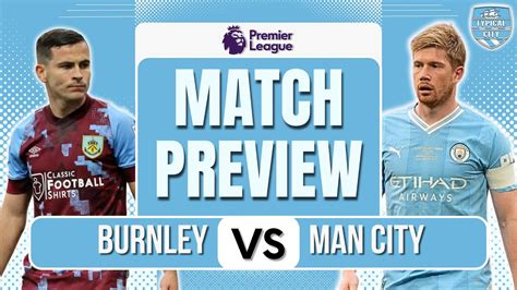 Burnley Vs Manchester City Preview Premier League Football Is Back