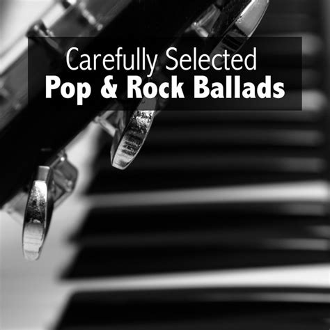 Carefully Selected Pop Rock Ballads Compilation By Various Artists