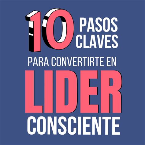 10 Pasos Claves Para Convertirte En Líder Consciente E Book Gratis