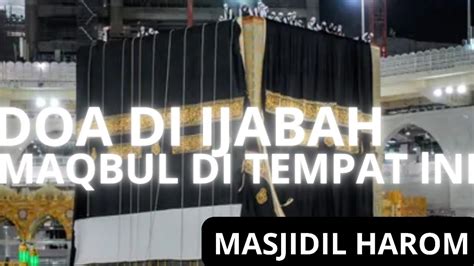 Tempat Terbaik Untuk Berdoa Di Masjidil Haram Mekkah Tempat Mustajab