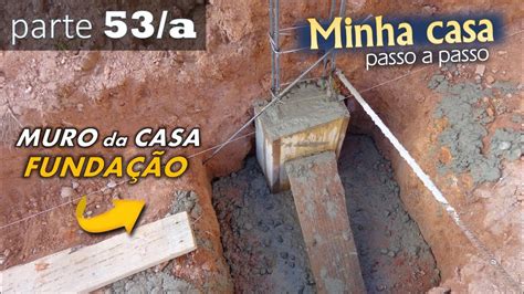 53 a Sapata para MURO da casa FUNDAÇÃO YouTube