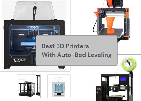 5 Best 3D Printers With Auto Bed Leveling