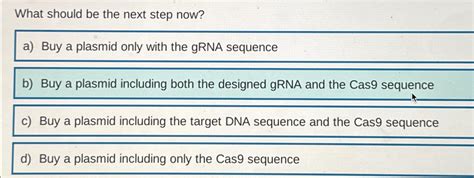 Solved What Should Be The Next Step Now A Buy A Plasmid Chegg