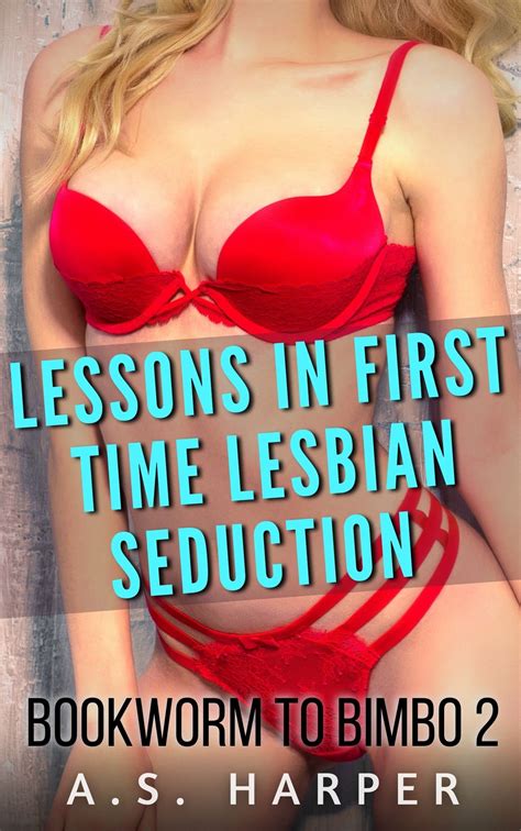 Lessons In First Time Lesbian Seduction Bookworm To Bimbo By A S Harper Goodreads