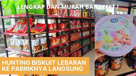 Hunting Biskuit Lebaran Ke Pabriknya Langsung Pt Khong Guan Ciracas