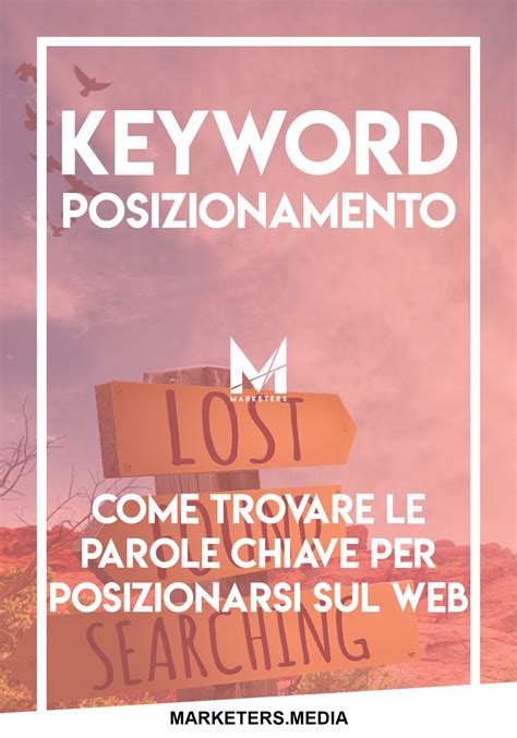 Come Trovare Le Parole Chiave Per Posizionarsi Sul Web Social Web Blog Tips Trova Le Parole