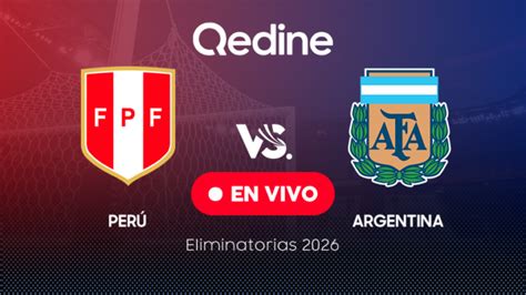 Perú Vs Argentina En Vivo Pronóstico Horarios Y Canales Tv Dónde Ver