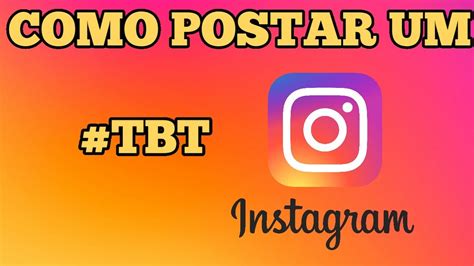 Como Postar Tbt No Instagram Youtube