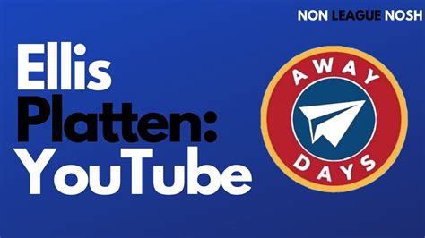 AwayDays Ellis Platten Podcast Non League Nosh Podcast YouTube