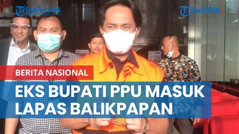 Abdul Gafur Mas Ud Eks Bupati Penajam Paser Utara Yang Dijebloskan KPK