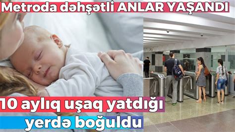 Bakı metrosunda dəhşətli ANLAR YAŞANDI 10 aylıq uşaq yatdığı yerdə