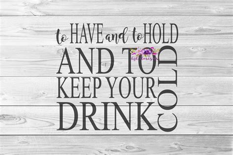 Keep Your Drink Cold To Have And To Hold SVG PNG Etsy