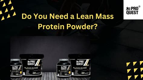 Do You Need A Lean Mass Protein Powder By Proquest Nutrition Issuu