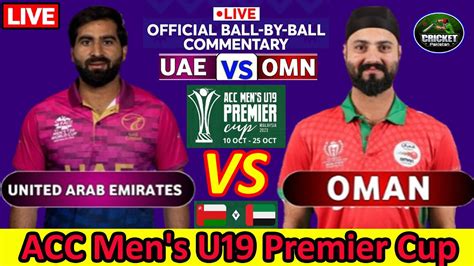 Live Uae Vs Oman Acc Men S U Premier Cup Uaevsoman